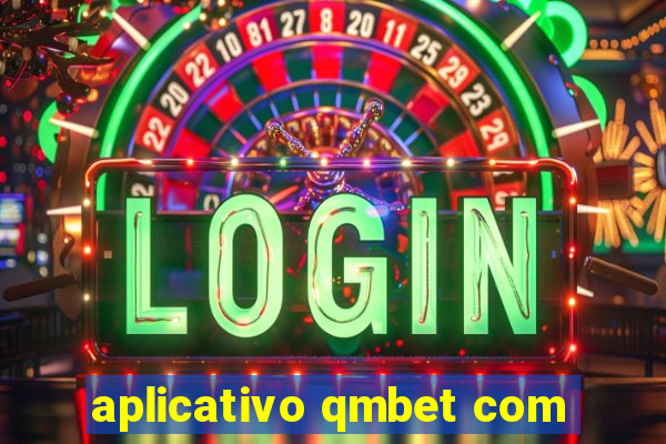 aplicativo qmbet com